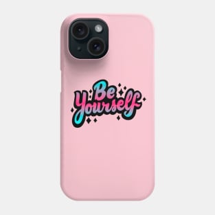 Be Yourself Phone Case