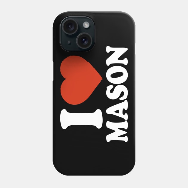 I Love Mason Phone Case by Saulene