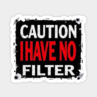Caution I Have No Filter Design Magnet