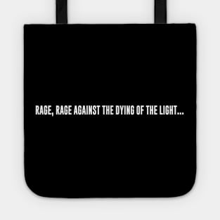 Rage, Rage Against the Dying Of The Light... Tote