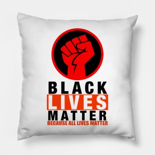 BLACK LIVES MATTER BECAUSE ALL LIVES MATTER-2 Pillow