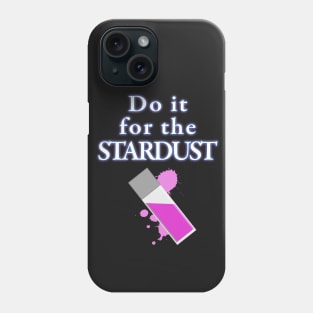 Do it for the Stardust Phone Case