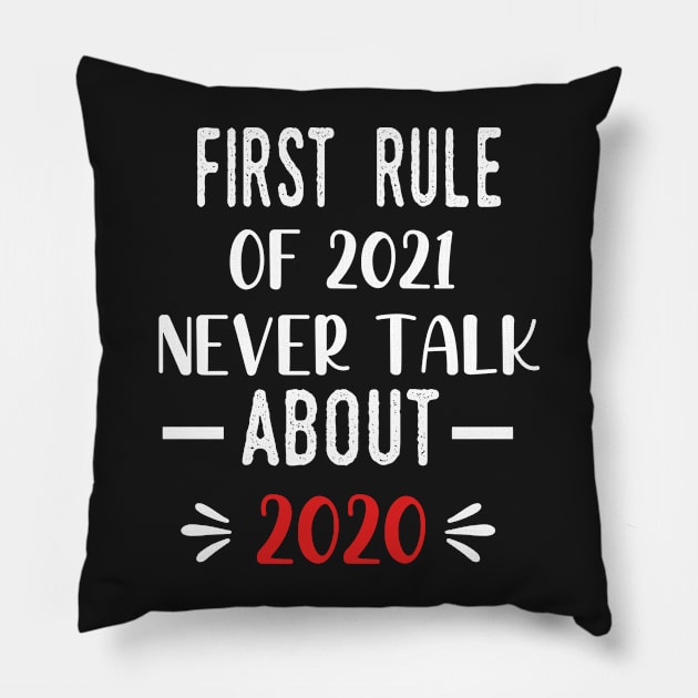 First Rule of 2021 Never Talk About 2020 - Funny 2021 Gift Quote  - 2021 New Year Toddler Gift Pillow by WassilArt