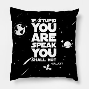 If stupid you are speak you shall not Pillow