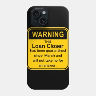 Warning: this loan Closer has been quarantined Phone Case