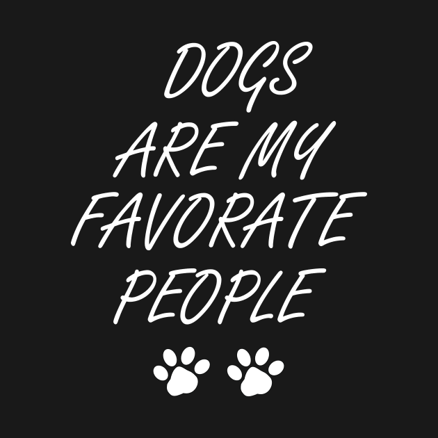 Dogs Are My Favorite People , Funny Dog , Dogs Are My Favorite, Dog Mom, Dog Lover , Dog Lover Gift, Dog Lover, Dog dog mom, dog dad, dog owner, dog lovers, cute dog doggy, funny dog, love dog, by creativitythings 