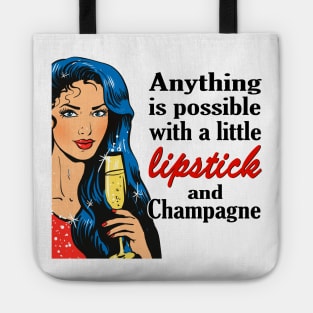 Anything is possible with a little lipstick and champagne Tote