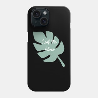 Leaf Me Alone Phone Case