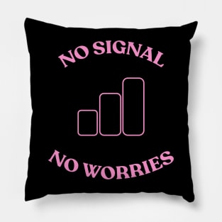 No Signal No Worries - Graphic Tee Pillow