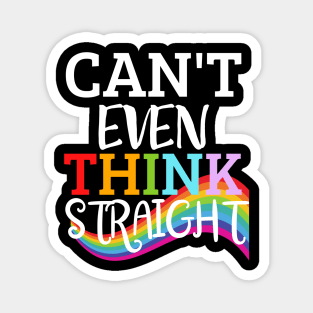 Can't Even Think Straight LGBTQ Pride Magnet