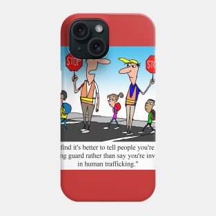 Crossing guard, not human trafficer Phone Case