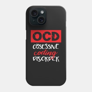 Obsessive Coding Disorder  - Funny Programming Jokes - Dark Color Phone Case