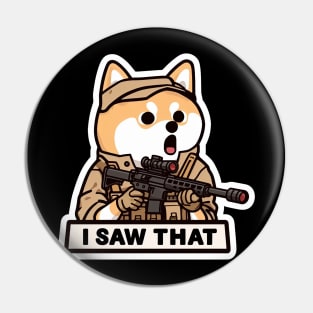 I SAW THAT MeMe Shiba Inu Pin