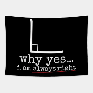 Why Yes I Am Always Right Tapestry