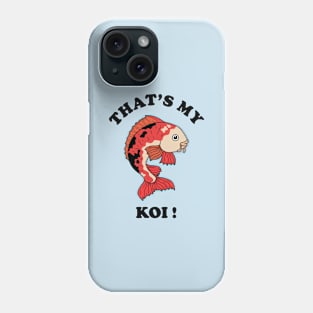 That's My Koi Phone Case