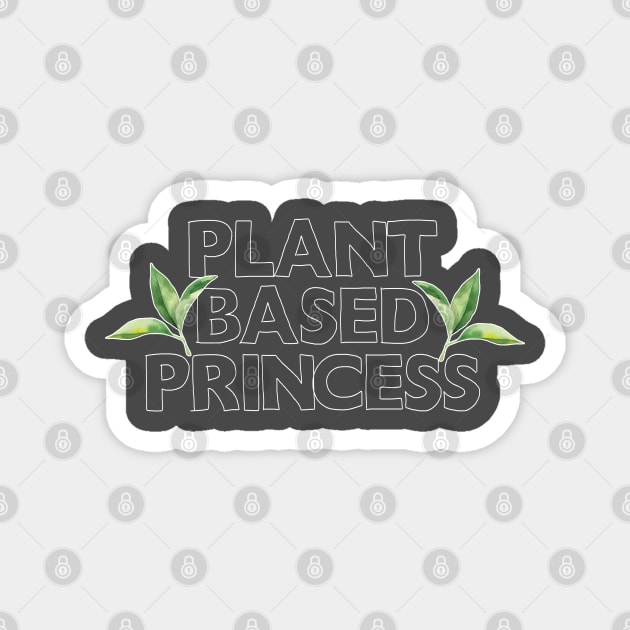 Plant Based Princess - Awesome Typographic Design Magnet by DankFutura