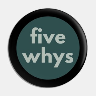 T-Shirt 5 Whys T-Shirt Designed and Sold by Viz4Business Pin