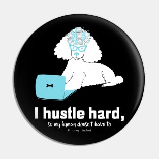 I Hustle Hard So My Human Doesn't Have To Funny Poodle Dog White Text Pin