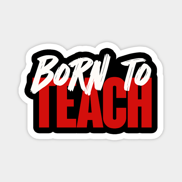 Born to Teach Minimalistic Design T-Shirt Magnet by NEWdraft FABRICS