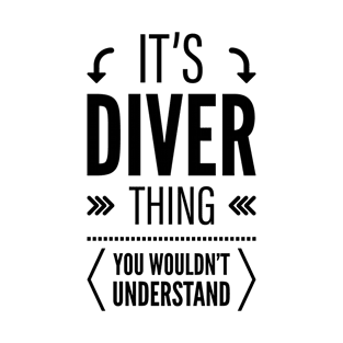 Its Diver Thing You Wouldnt Understand Black T-Shirt