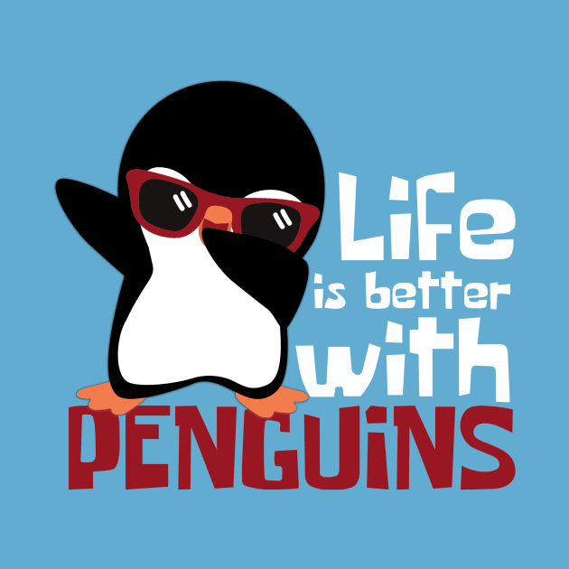 Life Is Better With Penguins Funny by DesignArchitect