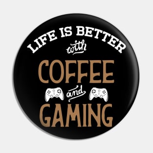 Life Is Better With Coffee And Gaming Pin