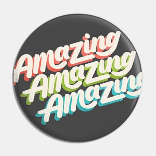 Amazing Amazing Amazing Pin