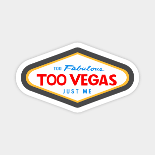 Too Vegas Magnet