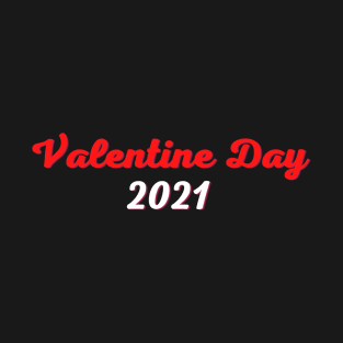 Valentine Day 2021 T-Shirt