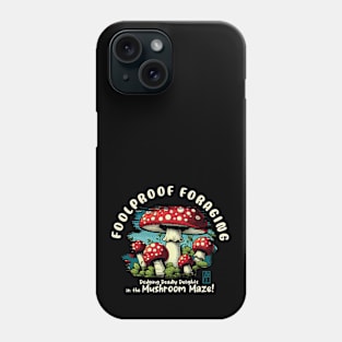 MUSHROOMS - Foolproof Foraging: Dodging Deadly Delights in the Mushroom Maze! - Mushroom Forager -Toadstool Phone Case