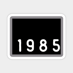 1 9 8 5 Magnet