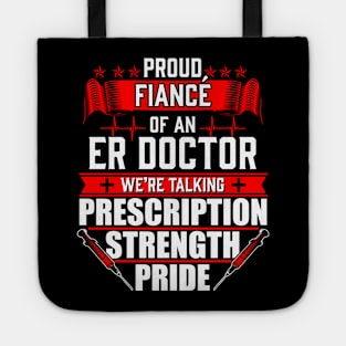 Proud Fiance of an Emergency Room ER Doctor Tote