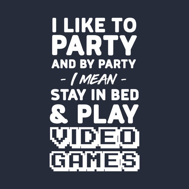 I like to party and by party I mean stay in bed and play video games by Portals