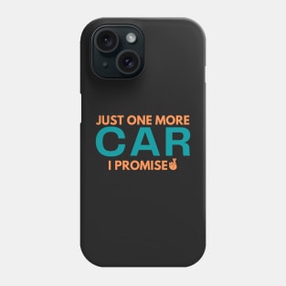 Just One More Car I Promise Phone Case