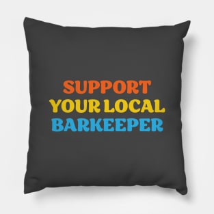 Support Your Local Barkeeper Pillow