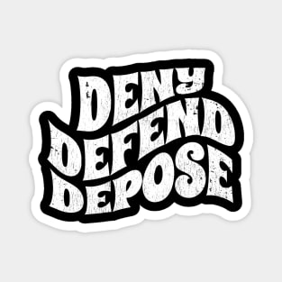 Deny-Defend-Depose Magnet