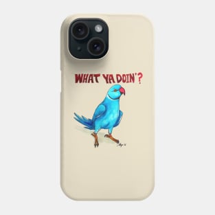 "What ya doin'?" Phone Case