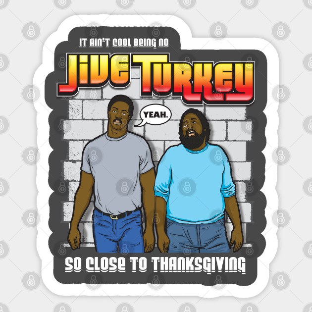 It Ain't Cool Being No Jive Turkey - Jive Turkey - Sticker