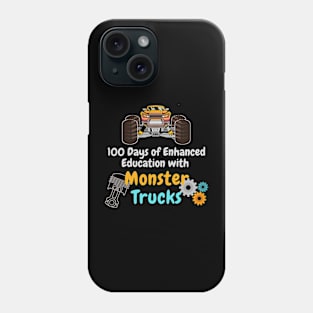 100 Days of Enhanced Education with Monster Trucks Phone Case