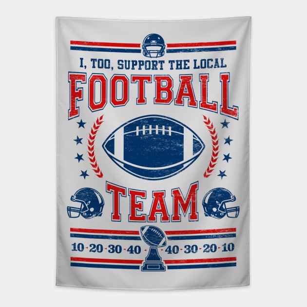 Funny Football Fan - I, Too, Support The Local Football Team Tapestry by TwistedCharm