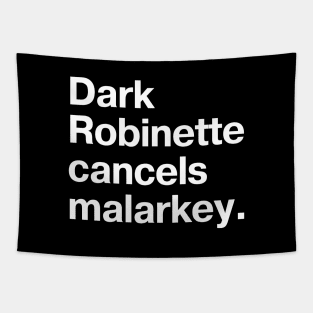 "Dark Robinette cancels malarkey" in plain white letters - Uncle Joe, so uncool he's cool again Tapestry