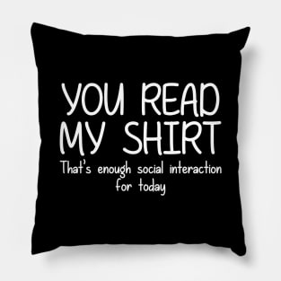 YOU READ MY SHIRT Pillow