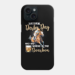 It Must Be Derby Day Nice Hat Where Is The Bourbon Derby Day Phone Case