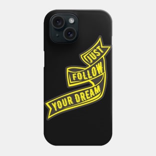 just follow youre dream Phone Case