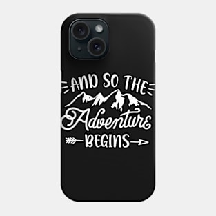 And So The Adventure Begins Camping Hiking Hunting Phone Case