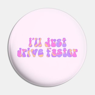 F1 Quote "I'll just drive faster" Pin