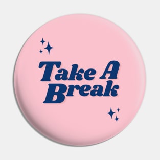 Take A Break Pin