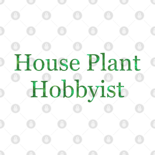 House Plant Hobbyist by HousePlantHobbyist