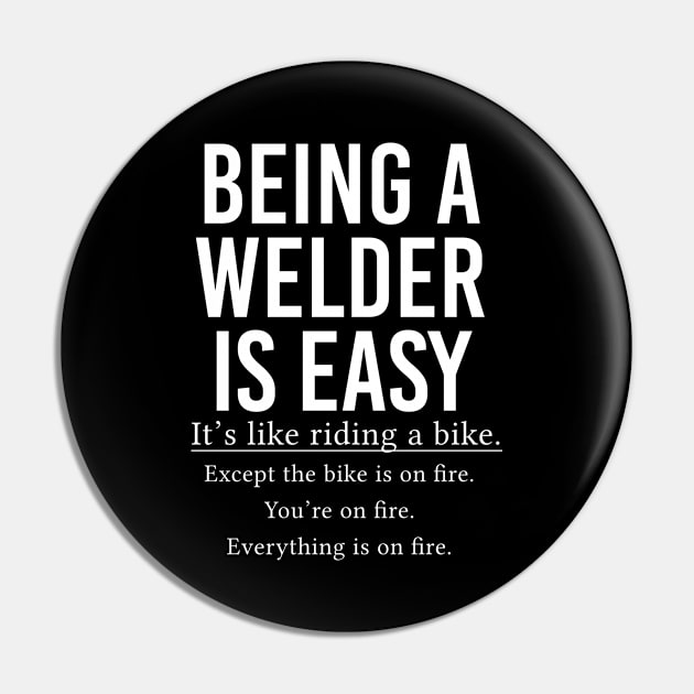 Funny Welder Gift Welding Gift Being A Welder Is Easy Pin by kmcollectible