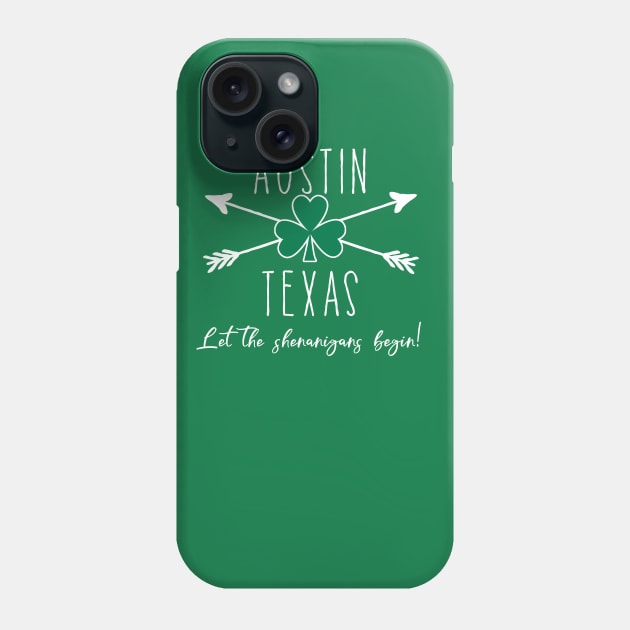 AUSTIN TX St Patricks Day Phone Case by Scarebaby